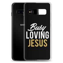 Load image into Gallery viewer, " Busy Loving Jesus" Samsung Case