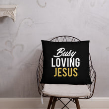 Load image into Gallery viewer, "Busy Loving Jesus" Pillow