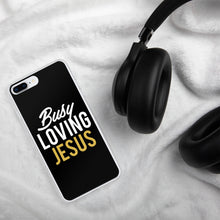 Load image into Gallery viewer, "Busy Loving Jesus" iPhone Case