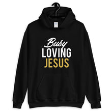 Load image into Gallery viewer, "Busy Loving Jesus" Hoodie