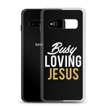 Load image into Gallery viewer, " Busy Loving Jesus" Samsung Case