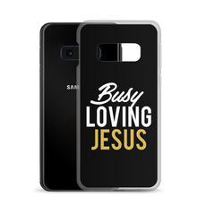 Load image into Gallery viewer, " Busy Loving Jesus" Samsung Case