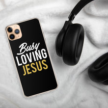 Load image into Gallery viewer, "Busy Loving Jesus" iPhone Case
