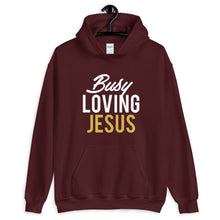 Load image into Gallery viewer, "Busy Loving Jesus" Hoodie